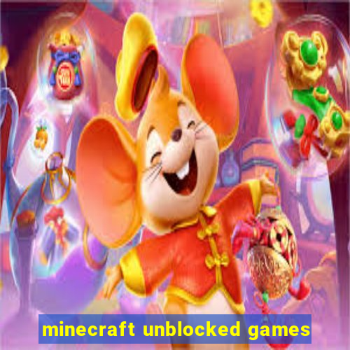 minecraft unblocked games